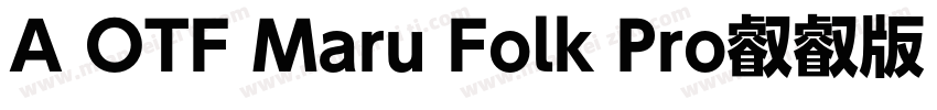 A OTF Maru Folk Pro叡叡版 B字体转换